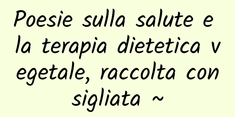 Poesie sulla salute e la terapia dietetica vegetale, raccolta consigliata ~