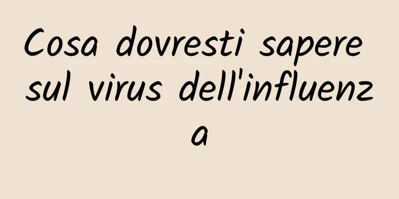 Cosa dovresti sapere sul virus dell'influenza