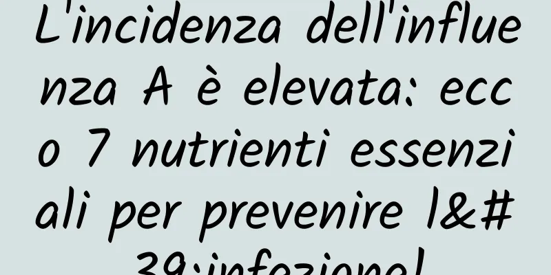 L'incidenza dell'influenza A è elevata: ecco 7 nutrienti essenziali per prevenire l'infezione!