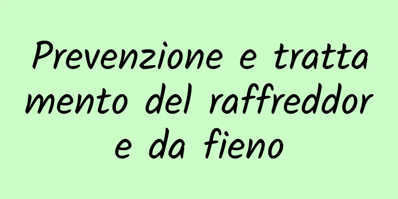 Prevenzione e trattamento del raffreddore da fieno