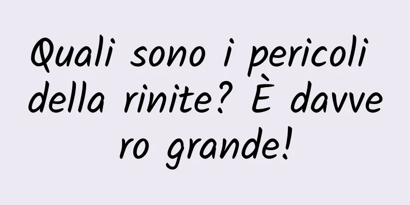 Quali sono i pericoli della rinite? È davvero grande!