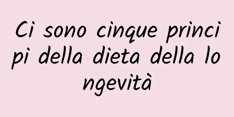 Ci sono cinque principi della dieta della longevità