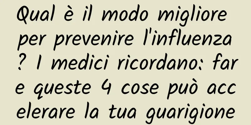 Qual è il modo migliore per prevenire l'influenza? I medici ricordano: fare queste 4 cose può accelerare la tua guarigione