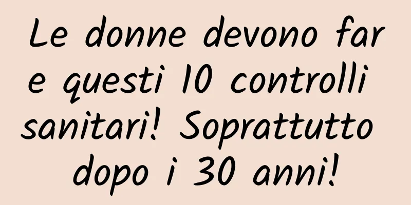 Le donne devono fare questi 10 controlli sanitari! Soprattutto dopo i 30 anni!