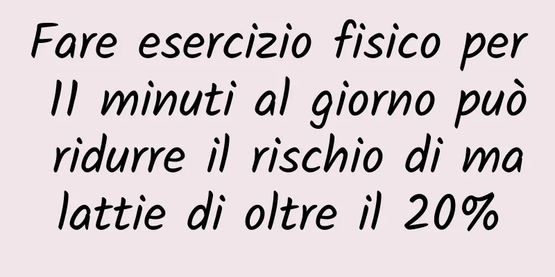 Fare esercizio fisico per 11 minuti al giorno può ridurre il rischio di malattie di oltre il 20%