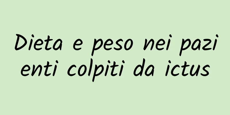 Dieta e peso nei pazienti colpiti da ictus