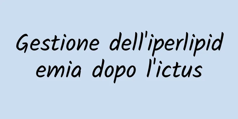 Gestione dell'iperlipidemia dopo l'ictus