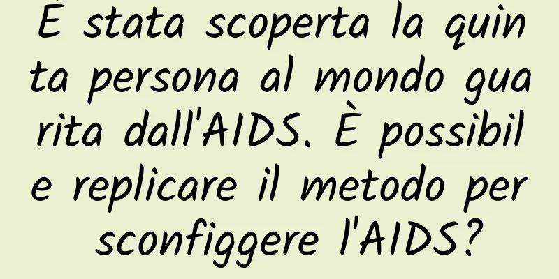 È stata scoperta la quinta persona al mondo guarita dall'AIDS. È possibile replicare il metodo per sconfiggere l'AIDS?