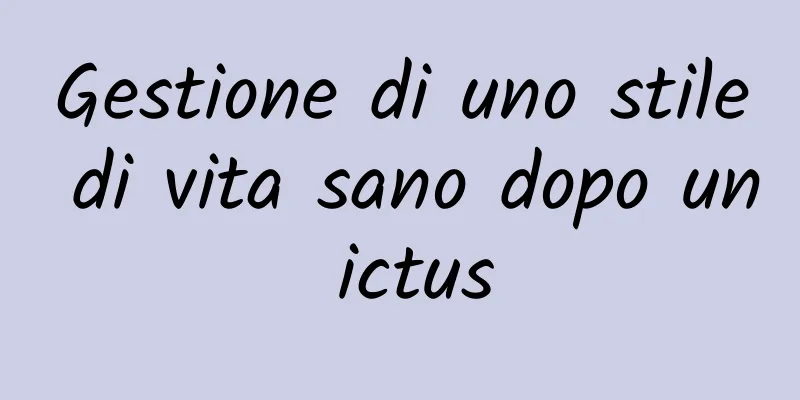 Gestione di uno stile di vita sano dopo un ictus