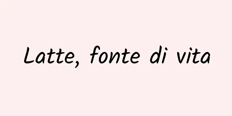 Latte, fonte di vita