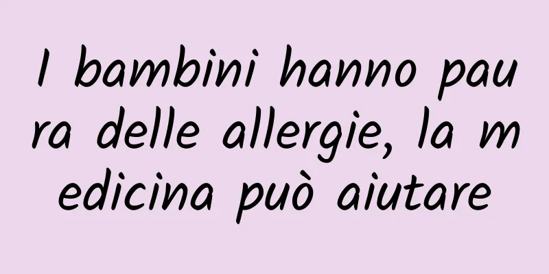 I bambini hanno paura delle allergie, la medicina può aiutare