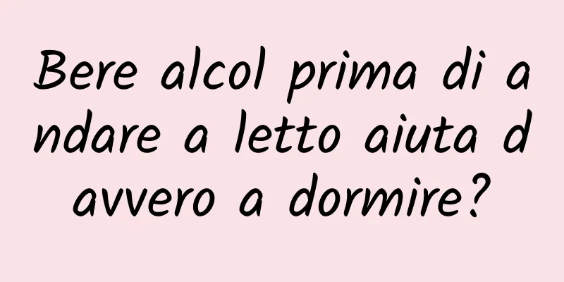 Bere alcol prima di andare a letto aiuta davvero a dormire?