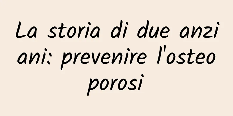 La storia di due anziani: prevenire l'osteoporosi