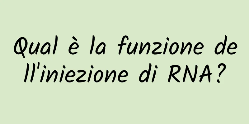 Qual è la funzione dell'iniezione di RNA?