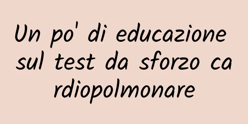 Un po' di educazione sul test da sforzo cardiopolmonare