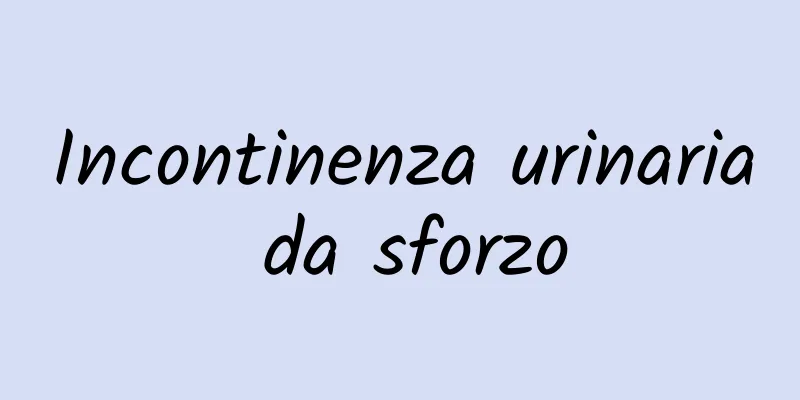 Incontinenza urinaria da sforzo