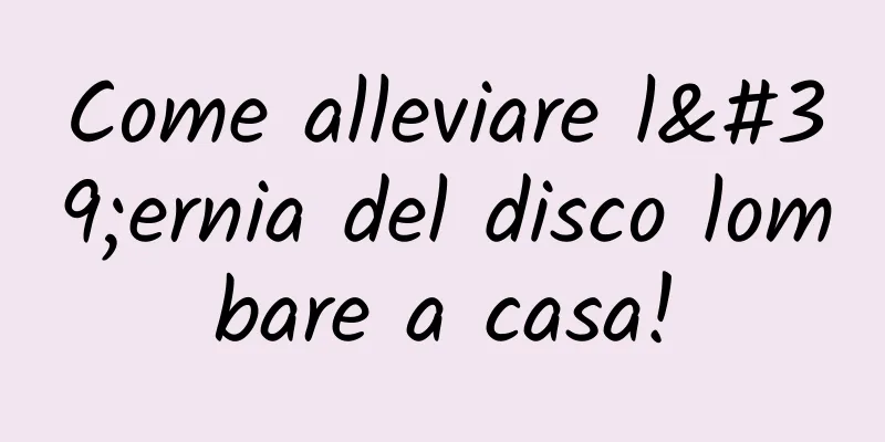 Come alleviare l'ernia del disco lombare a casa!