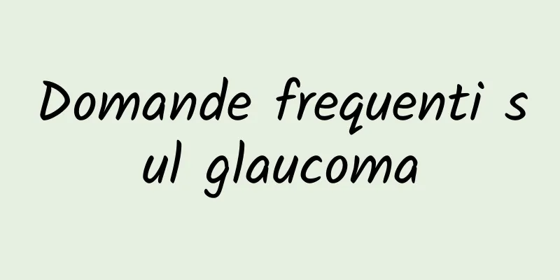 Domande frequenti sul glaucoma