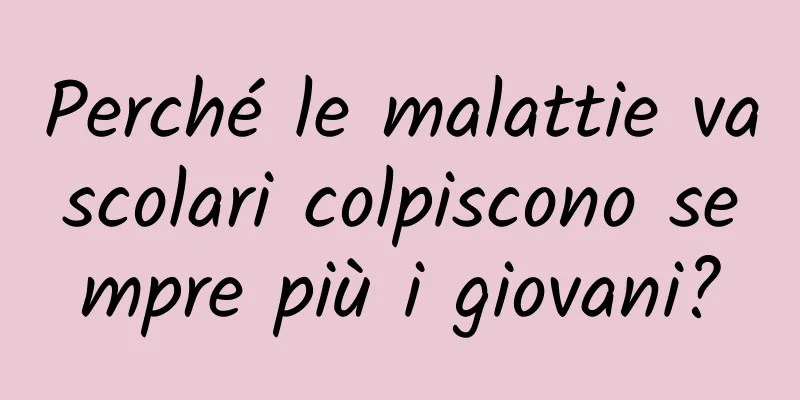 Perché le malattie vascolari colpiscono sempre più i giovani?
