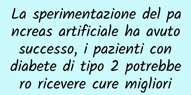 La sperimentazione del pancreas artificiale ha avuto successo, i pazienti con diabete di tipo 2 potrebbero ricevere cure migliori