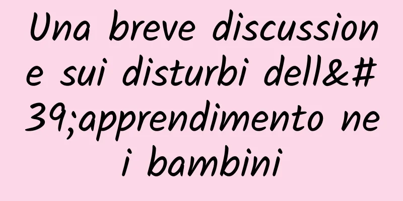 Una breve discussione sui disturbi dell'apprendimento nei bambini