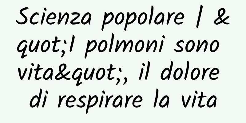 Scienza popolare | "I polmoni sono vita", il dolore di respirare la vita