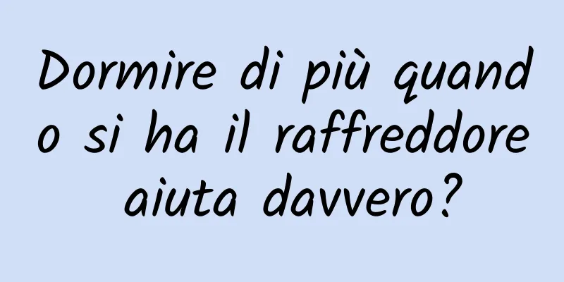 Dormire di più quando si ha il raffreddore aiuta davvero?