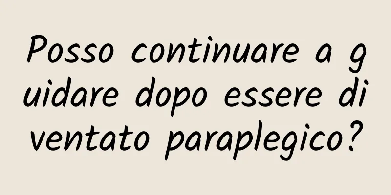 Posso continuare a guidare dopo essere diventato paraplegico?