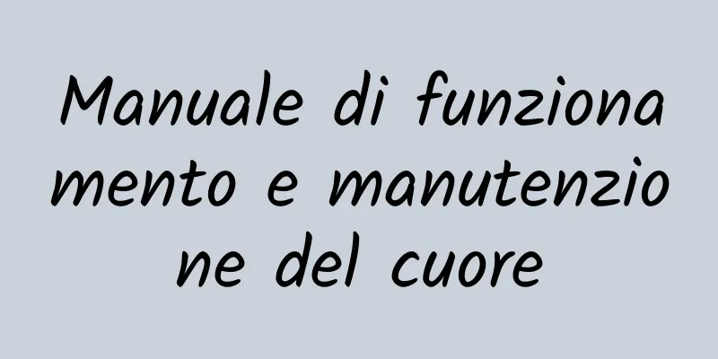 Manuale di funzionamento e manutenzione del cuore