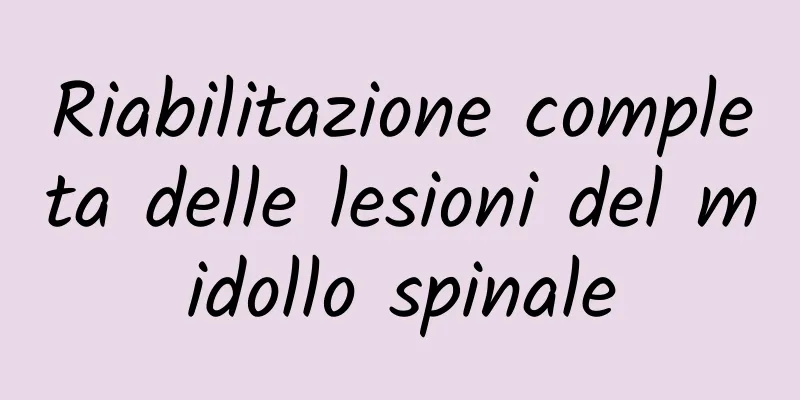 Riabilitazione completa delle lesioni del midollo spinale