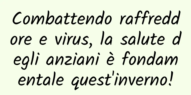 Combattendo raffreddore e virus, la salute degli anziani è fondamentale quest'inverno!