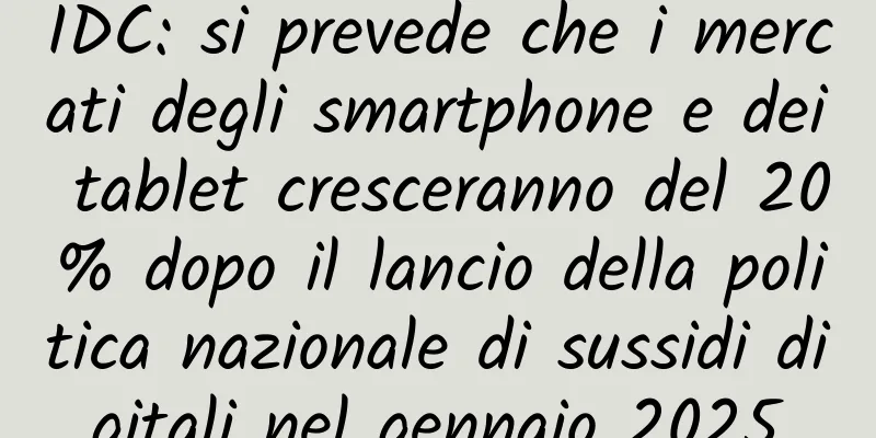 IDC: si prevede che i mercati degli smartphone e dei tablet cresceranno del 20% dopo il lancio della politica nazionale di sussidi digitali nel gennaio 2025