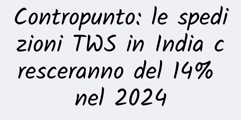 Contropunto: le spedizioni TWS in India cresceranno del 14% nel 2024