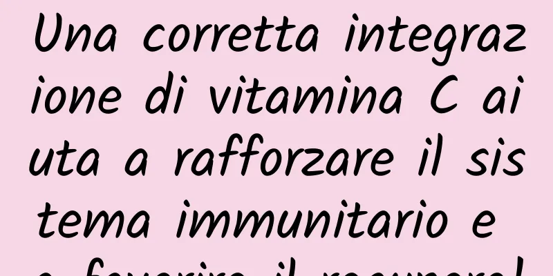 Una corretta integrazione di vitamina C aiuta a rafforzare il sistema immunitario e a favorire il recupero!