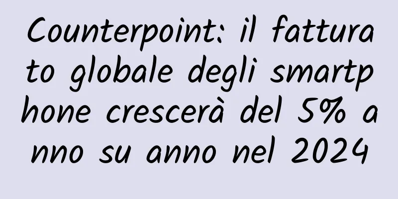 Counterpoint: il fatturato globale degli smartphone crescerà del 5% anno su anno nel 2024
