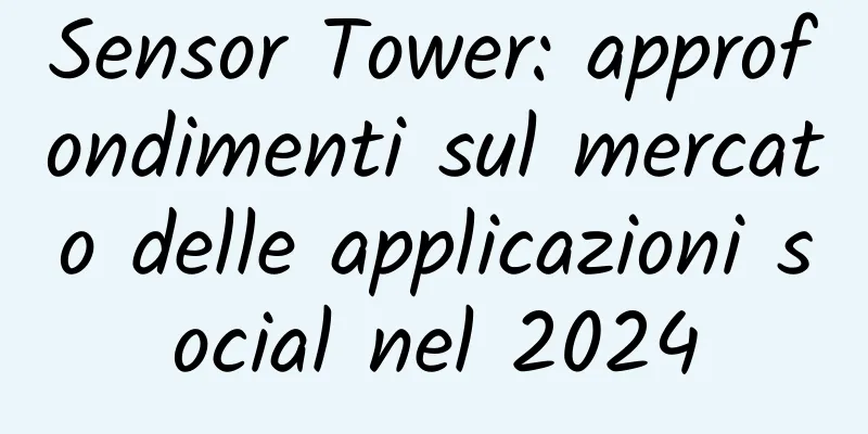 Sensor Tower: approfondimenti sul mercato delle applicazioni social nel 2024