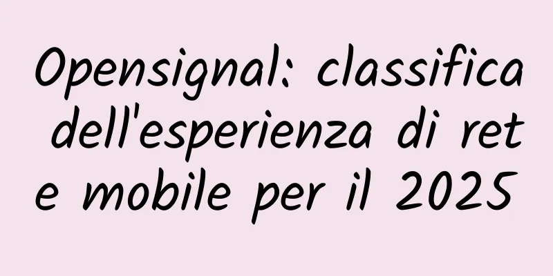Opensignal: classifica dell'esperienza di rete mobile per il 2025