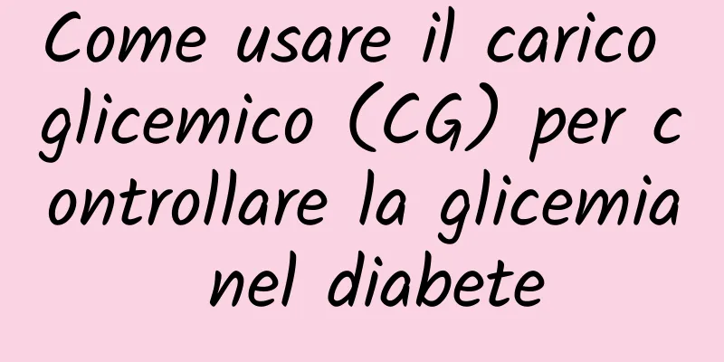 Come usare il carico glicemico (CG) per controllare la glicemia nel diabete