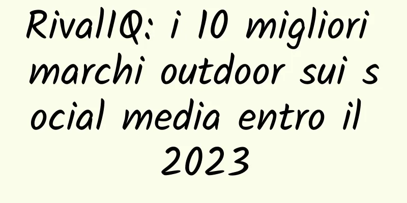 RivalIQ: i 10 migliori marchi outdoor sui social media entro il 2023