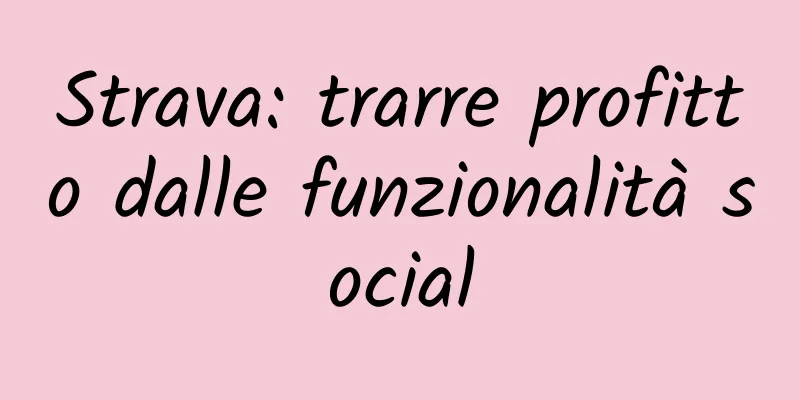 Strava: trarre profitto dalle funzionalità social