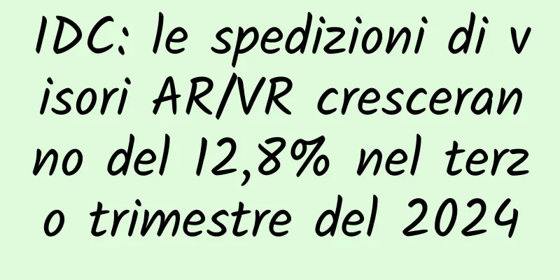 IDC: le spedizioni di visori AR/VR cresceranno del 12,8% nel terzo trimestre del 2024