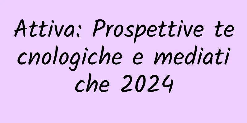 Attiva: Prospettive tecnologiche e mediatiche 2024