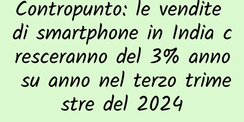 Contropunto: le vendite di smartphone in India cresceranno del 3% anno su anno nel terzo trimestre del 2024