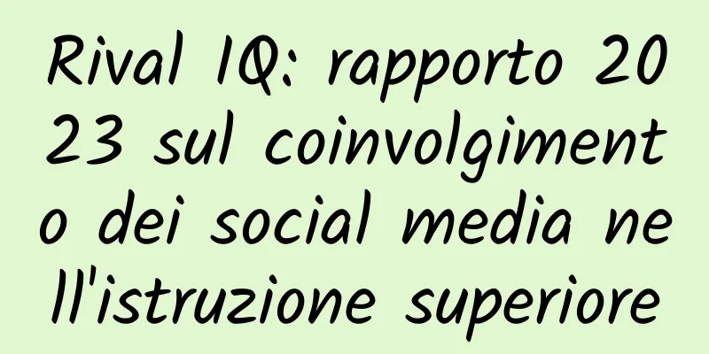 Rival IQ: rapporto 2023 sul coinvolgimento dei social media nell'istruzione superiore