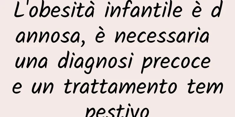 L'obesità infantile è dannosa, è necessaria una diagnosi precoce e un trattamento tempestivo