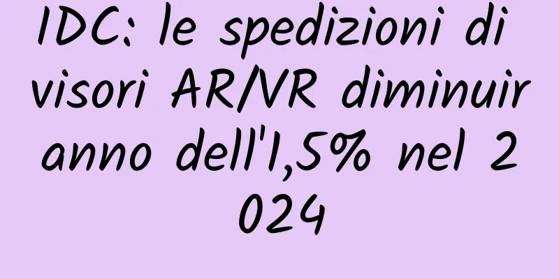IDC: le spedizioni di visori AR/VR diminuiranno dell'1,5% nel 2024