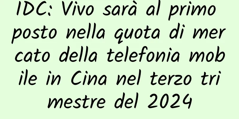 IDC: Vivo sarà al primo posto nella quota di mercato della telefonia mobile in Cina nel terzo trimestre del 2024