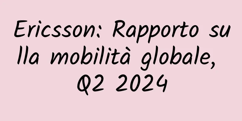 Ericsson: Rapporto sulla mobilità globale, Q2 2024