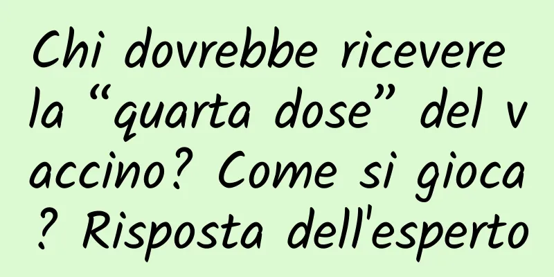 Chi dovrebbe ricevere la “quarta dose” del vaccino? Come si gioca? Risposta dell'esperto