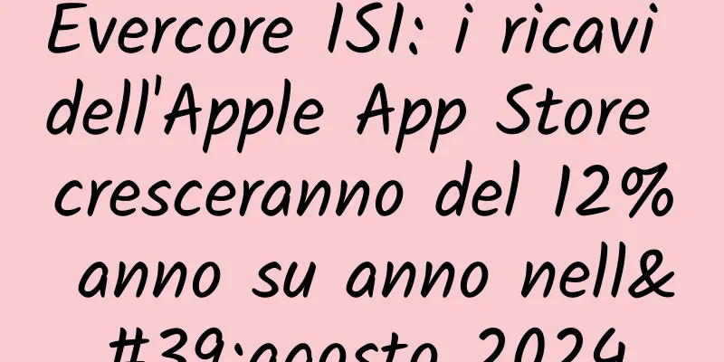 Evercore ISI: i ricavi dell'Apple App Store cresceranno del 12% anno su anno nell'agosto 2024
